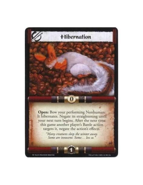 Hibernation  - Open: Bow your performing Nonhuman: It hibernates. Negate its straightening until your next turn begins. After th