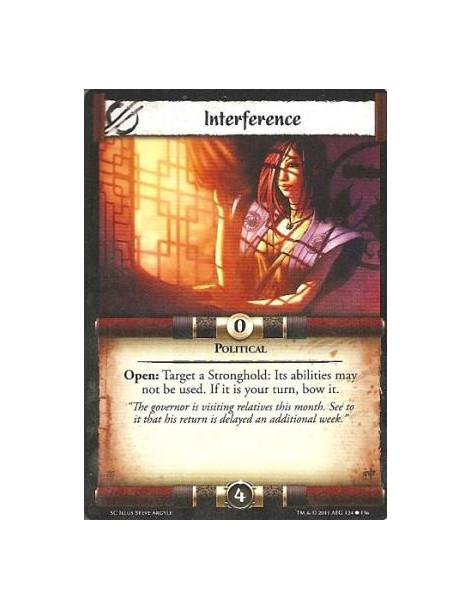 Interference  - PoliticalOpen: Target a Stronghold: Its abilities may not be used. If it is your turn, bow it.