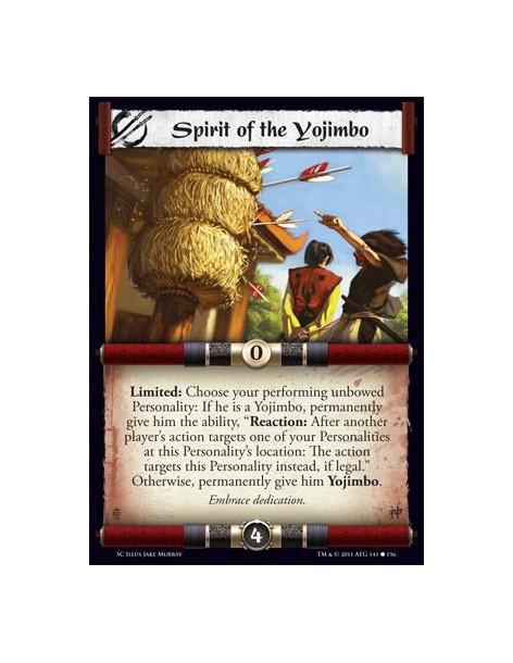 Spirit of the Yojimbo  - Limited: Choose your performing unbowed Personality: If he is a Yojimbo, permanently give him the abili