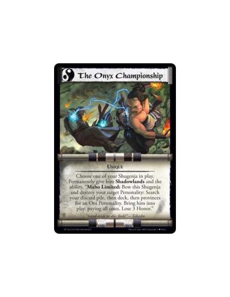 The Onyx Championship (Spanish)  - UniqueChoose one of your Shugenja in play. Permanently give him Shadowlands and the ability, 