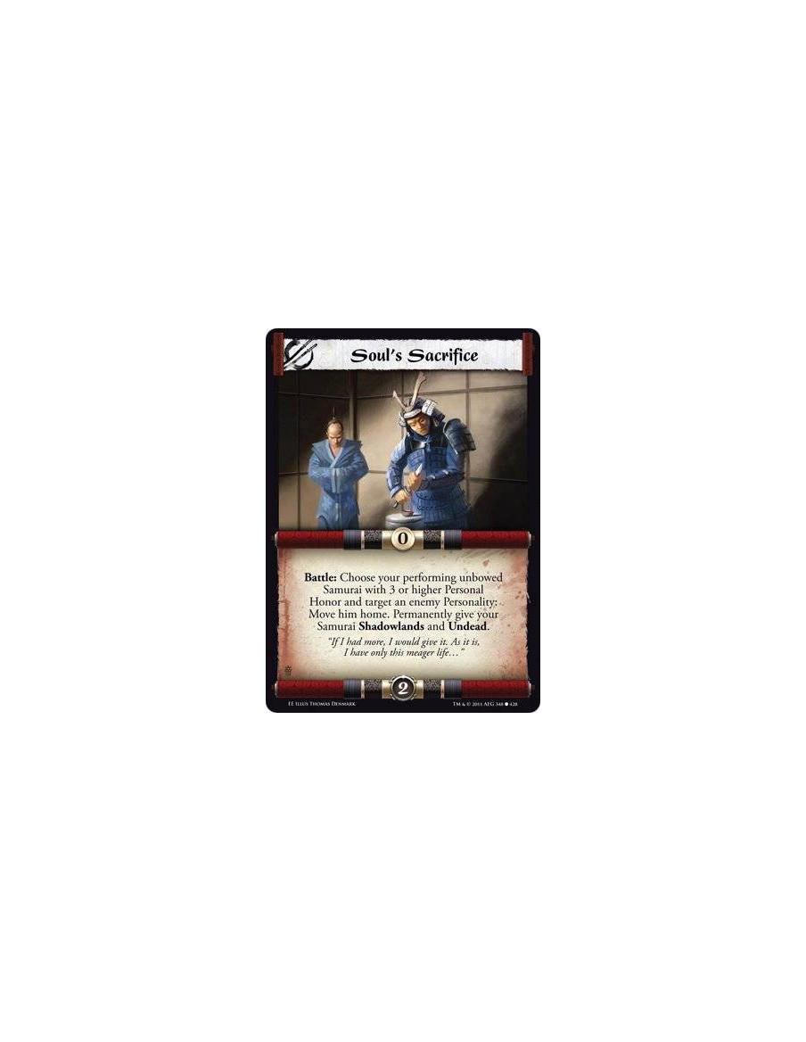 Soul's Sacrifice  - Battle: Choose your performing unbowed Samurai with 3 or higher Personal Honor and target an enemy Personali