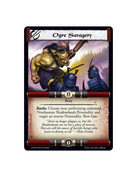 Ogre Savagery  - FearBattle: Choose your performing unbowed Nonhuman Shadowlands Personality and target an enemy Personality: Bo