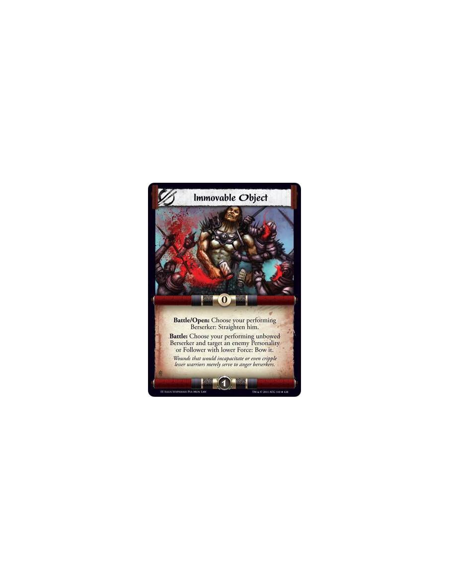 Immovable Object  - Battle/Open: Choose your performing Berserker: Straighten him. Battle: Choose your performing unbowed Berser