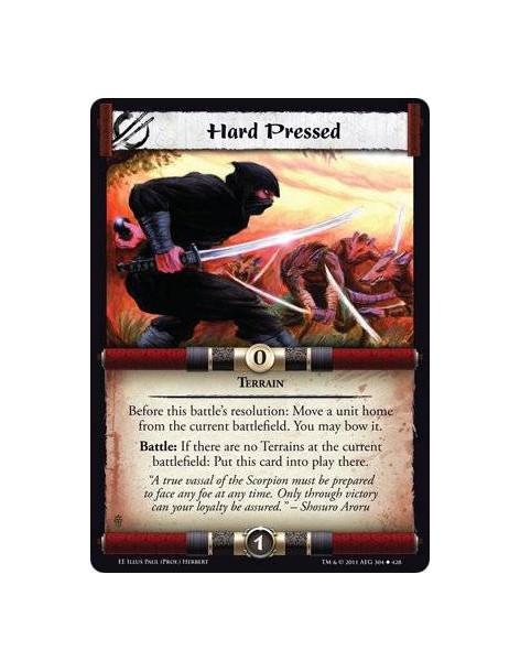 Hard Pressed  - TerrainBefore this battle’s resolution: Move a unit home from the current battlefield. You may bow it. Battle: I