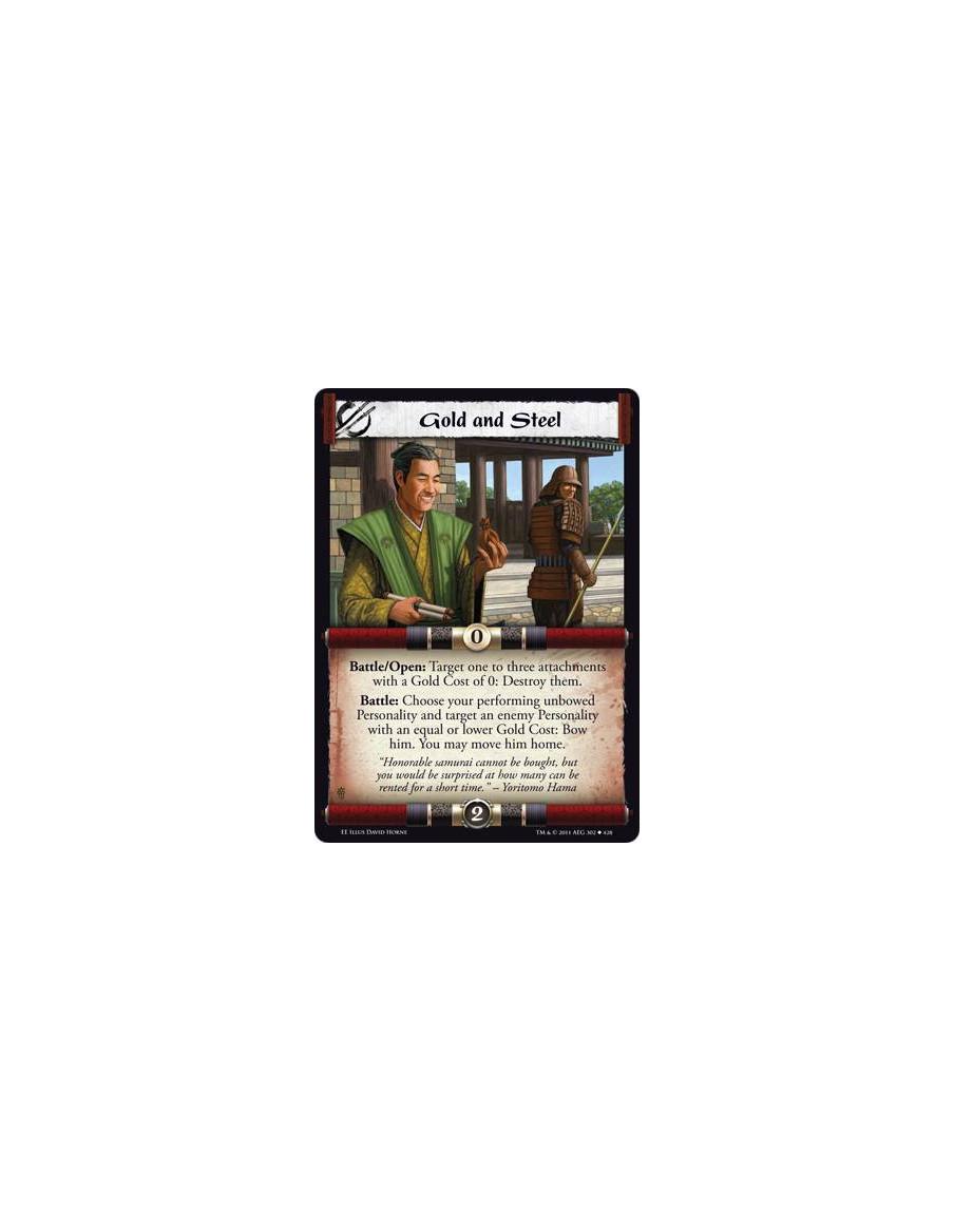 Gold and Steel  - Battle/Open: Target one to three attachments with a Gold Cost of 0: Destroy them. Battle: Choose your performi