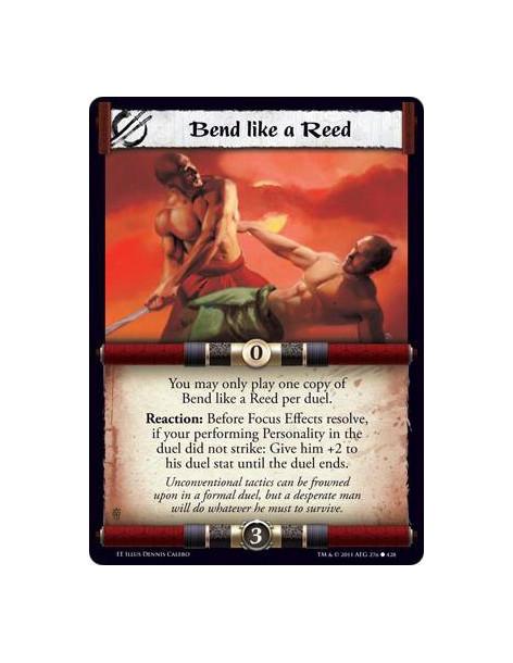 Bend like a Reed  - You may only play one copy of Bend like a Reed per duel. Reaction: Before Focus Effects resolve, if your per