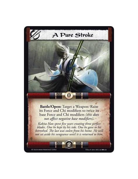 A Pure Stroke  - Battle/Open: Target a Weapon: Raise its Force and Chi modifiers to twice its base Force and Chi modifiers (this