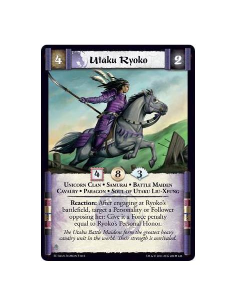 Utaku Ryoko  - Unicorn Clan • Samurai • Battle Maiden • Cavalry • Paragon • Soul of Utaku Liu-XeungReaction: After engaging at R