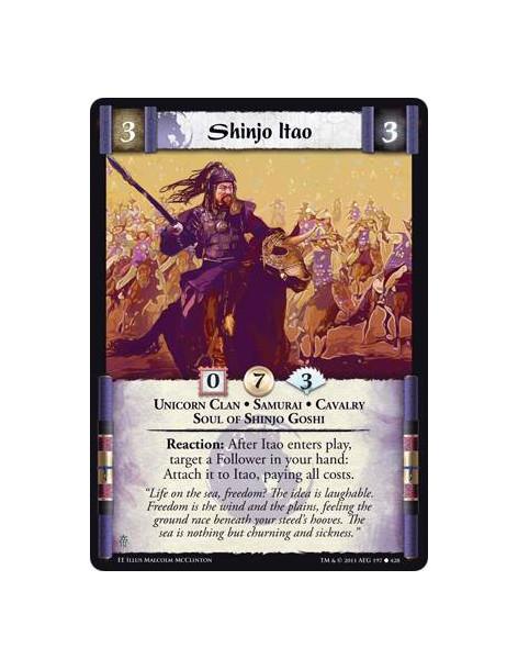 Shinjo Itao  - Unicorn Clan • Samurai • Cavalry • Soul of Shinjo GoshiReaction: After Itao enters play, target a Follower in you