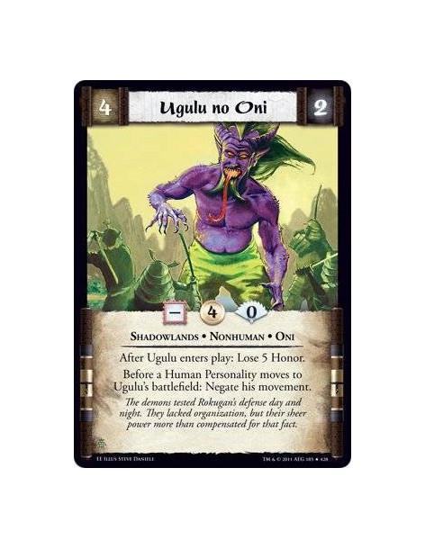Ugulu no Oni  - Shadowlands • Nonhuman • OniAfter Ugulu enters play: Lose 5 Honor. Before a Human Personality moves to Ugulu’s b