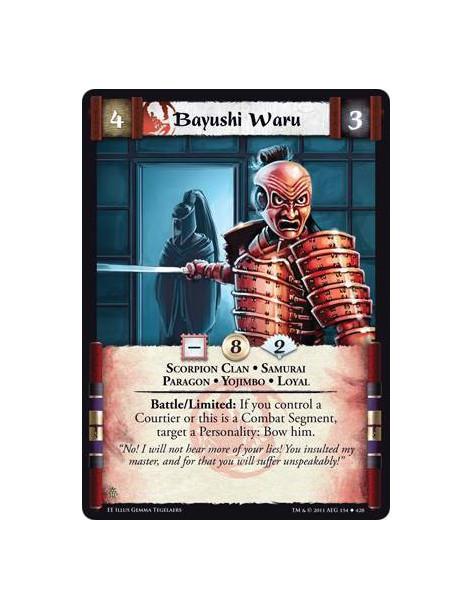Bayushi Waru  - Scorpion Clan • Samurai • Paragon • Yojimbo • LoyalBattle/Limited: If you control a Courtier or this is a Combat