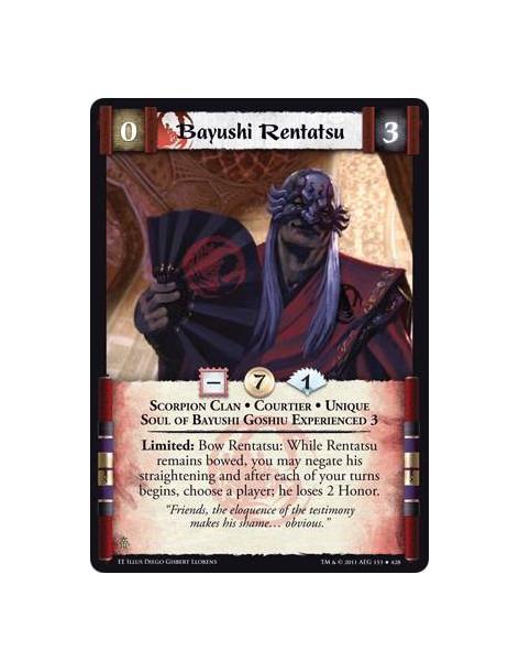 Bayushi Rentatsu  - Scorpion Clan • Courtier • Unique • Soul of Bayushi Goshiu Experienced 3Limited: Bow Rentatsu: While Rentats