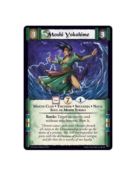 Moshi Yokohime  - Mantis Clan • Thunder • Shugenja • Naval • Soul of Moshi YurikoBattle: Target an enemy card without attachment