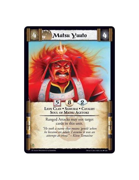 Matsu Yuuto  - Lion Clan • Samurai • Cavalry • Soul of Matsu AgetokiRanged Attacks may not target cards in this unit.