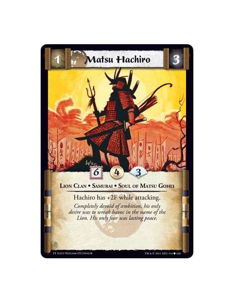 Matsu Hachiro  - Lion Clan • Samurai • Soul of Matsu GoheiHachiro has +2F while attacking.