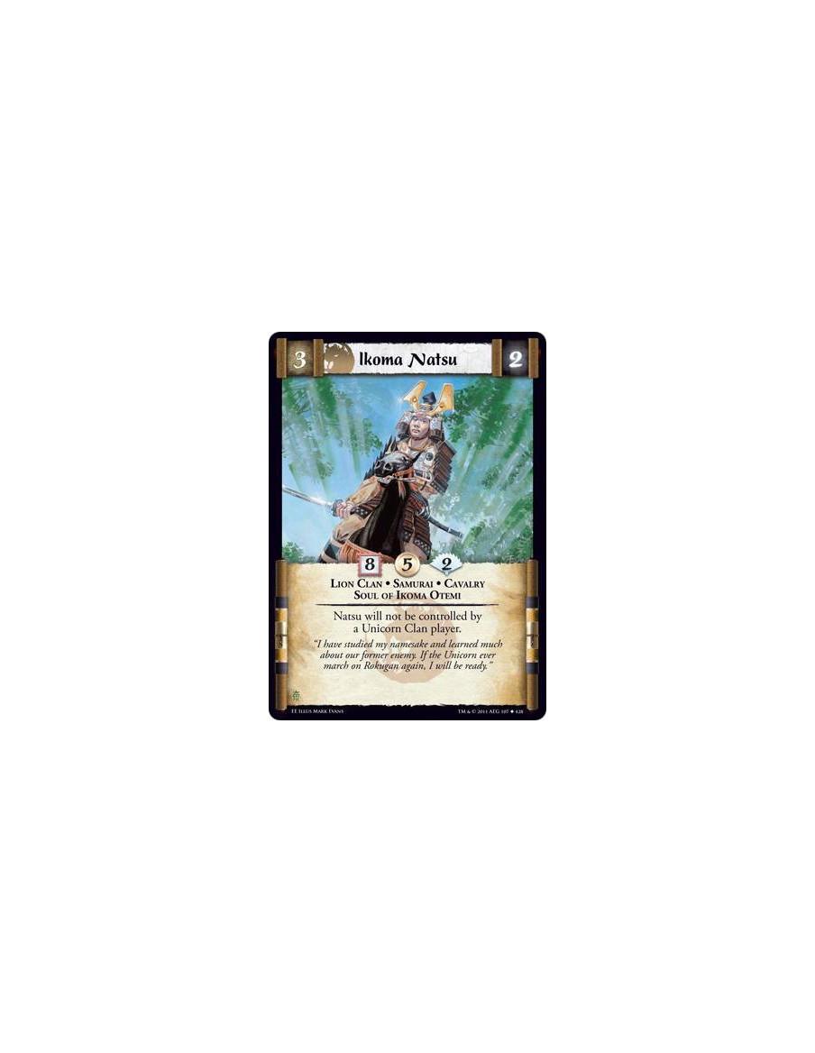 Ikoma Natsu  - Lion Clan • Samurai • Cavalry • Soul of Ikoma OtemiNatsu will not be controlled by a Unicorn Clan player.