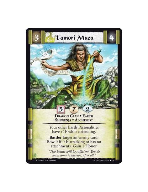 Tamori Muzu  - Dragon Clan • Earth • Shugenja • AlchemisttYour other Earth Personalities have +1F while defending. Battle: Targe