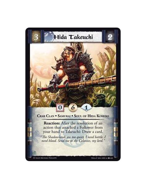 Hida Takeuchi  - Crab Clan • Samurai • Sould of Hida KosedoReaction: After the resolution of an action that attached a Follower 