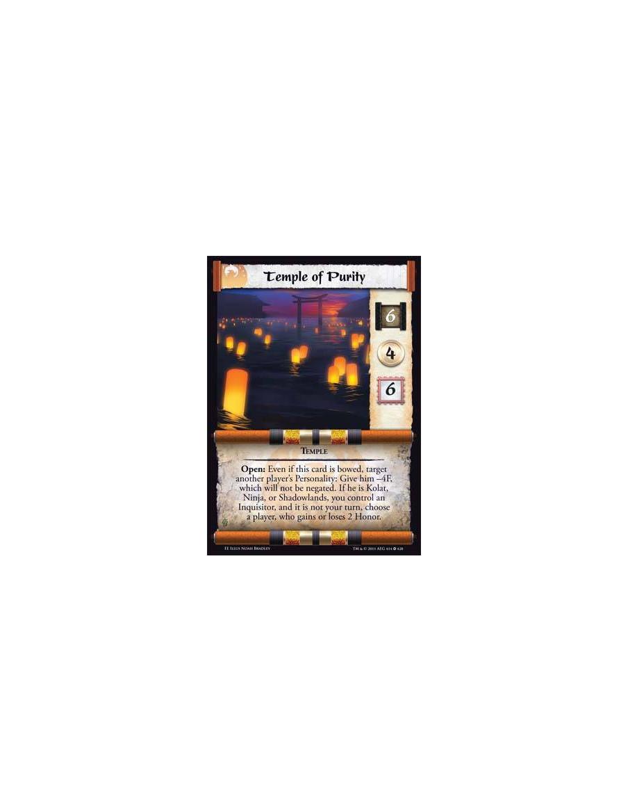Temple of Purity  - TempleOpen: Even if this card is bowed, target another player’s Personality: Give him –4F, which will not be
