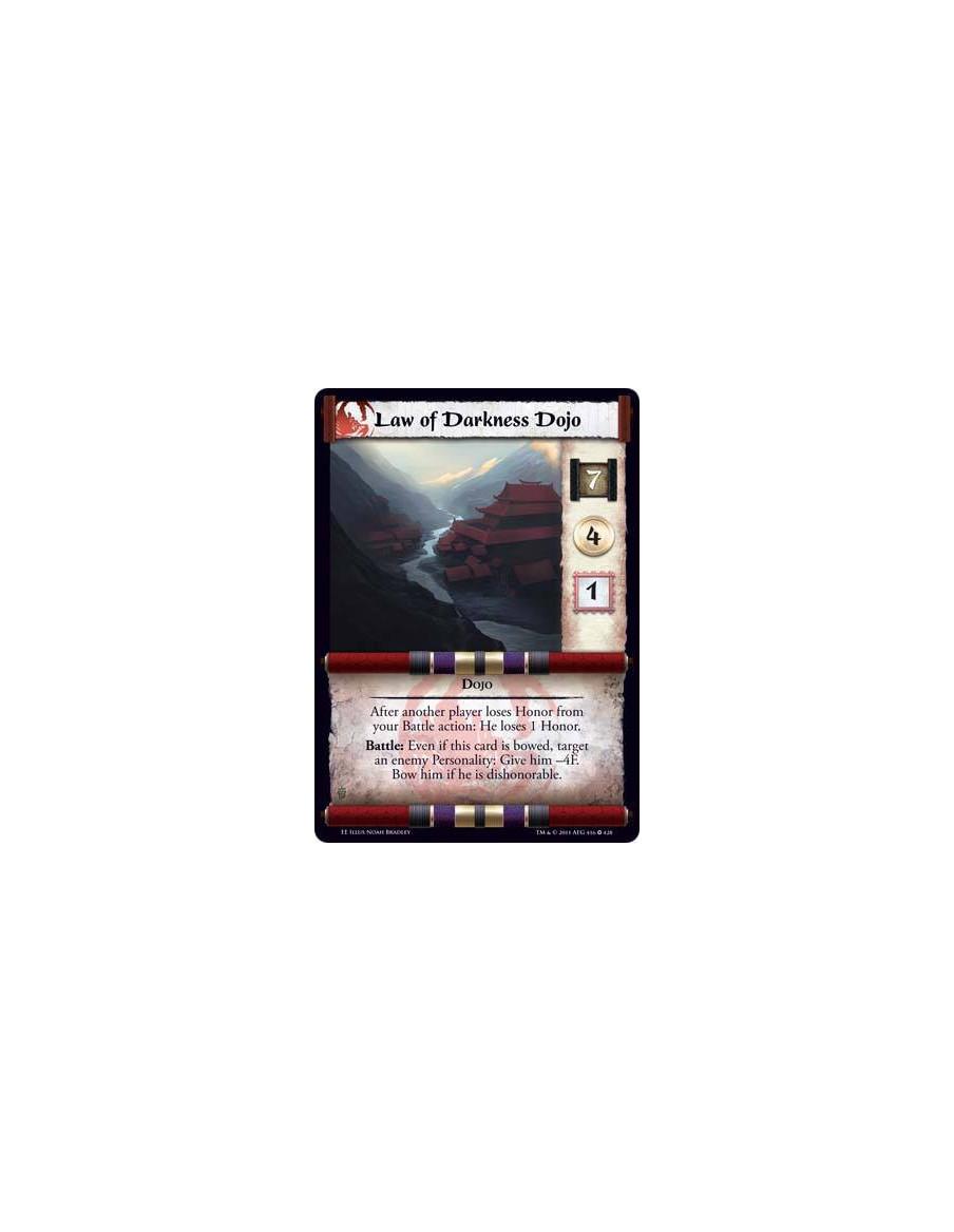 Law of Darkness Dojo  - DojoAfter another player loses Honor from your Battle action: He loses 1 Honor. Battle: Even if this car