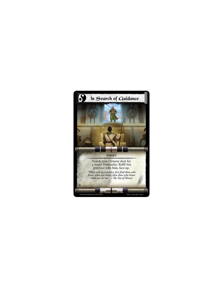 In Search of Guidance  - UniqueSearch your Dynasty deck for a Sensei Personality. Refill this province with him, face-up.