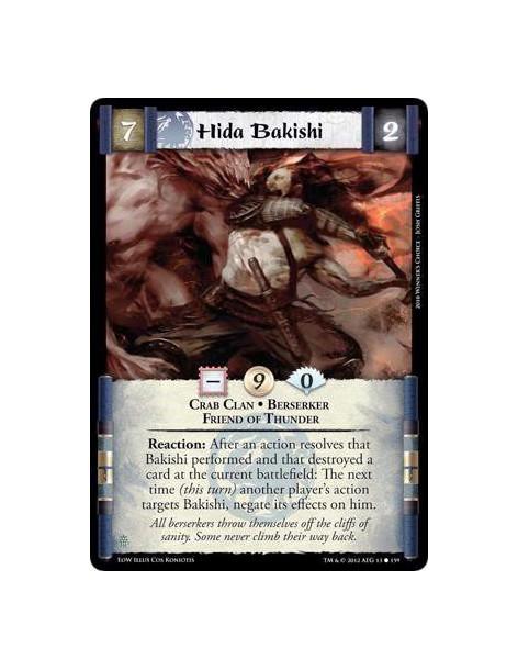 Hida Bakishi  - Crab Clan • Berserker • Friend of ThunderReaction: After an action resolves that Bakishi performed and that dest