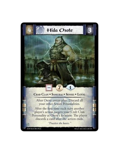 Hida Osote  - Crab Clan • Samurai • Sensei • LoyalAfter Osote enters play: Discard all your other Sensei Personalities. After th