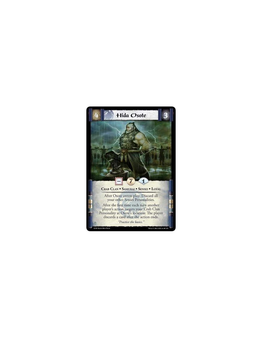 Hida Osote  - Crab Clan • Samurai • Sensei • LoyalAfter Osote enters play: Discard all your other Sensei Personalities. After th