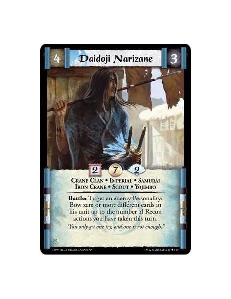 Daidoji Narizane  - Crane Clan • Imperial • Samurai • Iron Crane • Scout • YojimboBattle: Target and enemy Personality: Bow zero
