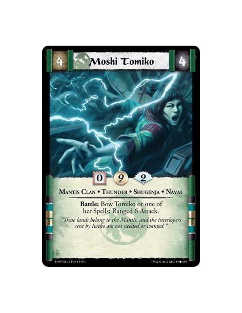 Moshi Tomiko  - Mantis Clan • Thunder • Shugenja • NavalBattle: Bow Tomiko or one of her spells: Ranged 6 Attack.