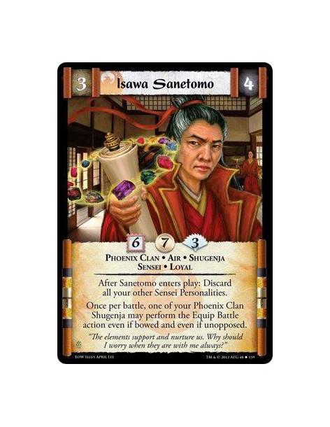 Isawa Sanetomo  - Phoenix Clan • Shugenja • Sensei • Air • LoyalAfter Sanetomo enters play: Discard all your other Sensei Person