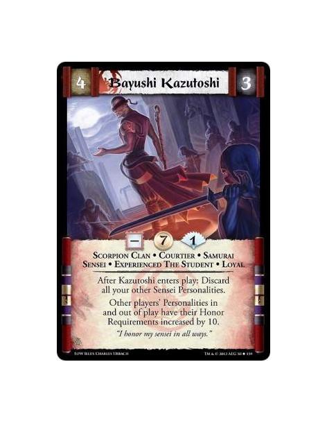 Bayushi Kazutoshi  - Scorpion Clan • Courtier • Samurai • Sensei • Experienced The Student • LoyalAfter Kazutoshi enters play: D