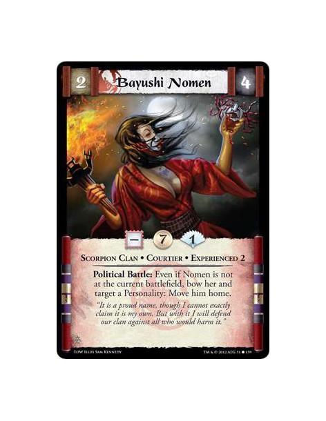 Bayushi Nomen Exp2  - Scorpion Clan • Courtier • Experienced 2Political Battle: Even if Nomen is not at the current battlefield,