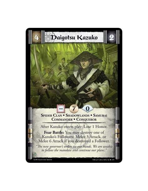 Daigotsu Kazuko  - Spider Clan • Shadowlands • Samurai • Commander • ConquerorAfter Kazuko enters play: Lose 1 Honour. Fear Batt