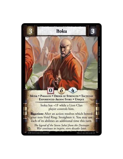 Itoku  - Monk * Paragon * Order of Strength * Tactician * Experienced Akodo Itoku * UniqueItoku has +1F while a Lion Clan player