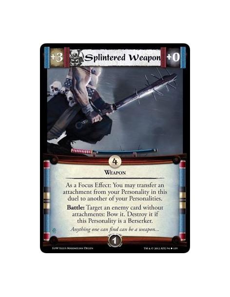 Splintered Weapon  - WeaponAs a Focus Effect: You may transfer an attachment from your Personality in this duel to another of yo