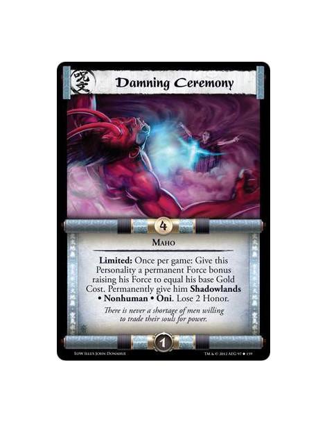 Damning Ceremony  - MahoLimited: Once per game: Give this Personality a permanent Force bonus raising his Force to equal his bas