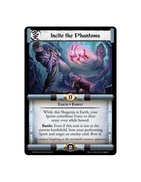 Incite the Phantoms  - Earth • ForestWhile this Shugenja is Earth, your Spirits contribute Force to their army even while bowed.