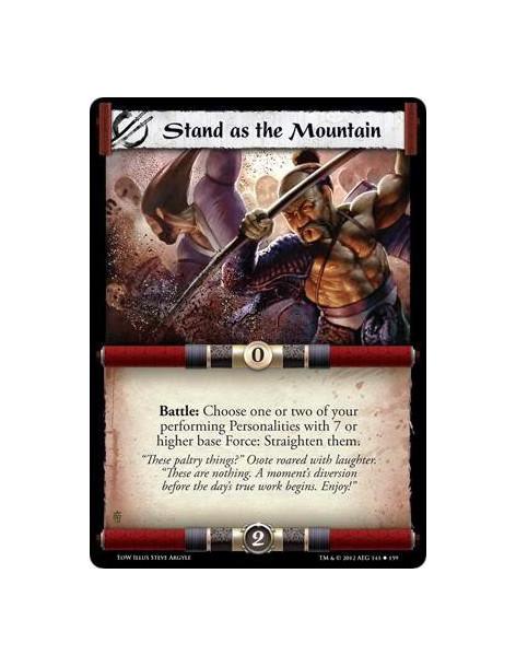 Stand as the Mountain  - Battle: Chose one or two of your performing Personalities with 7 or higher base Force: Straighten them.