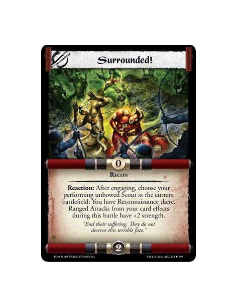 Surrounded!  - ReconReaction: After engaging, choose your performing unbowed Scout at the current battlefield: You have Reconnai