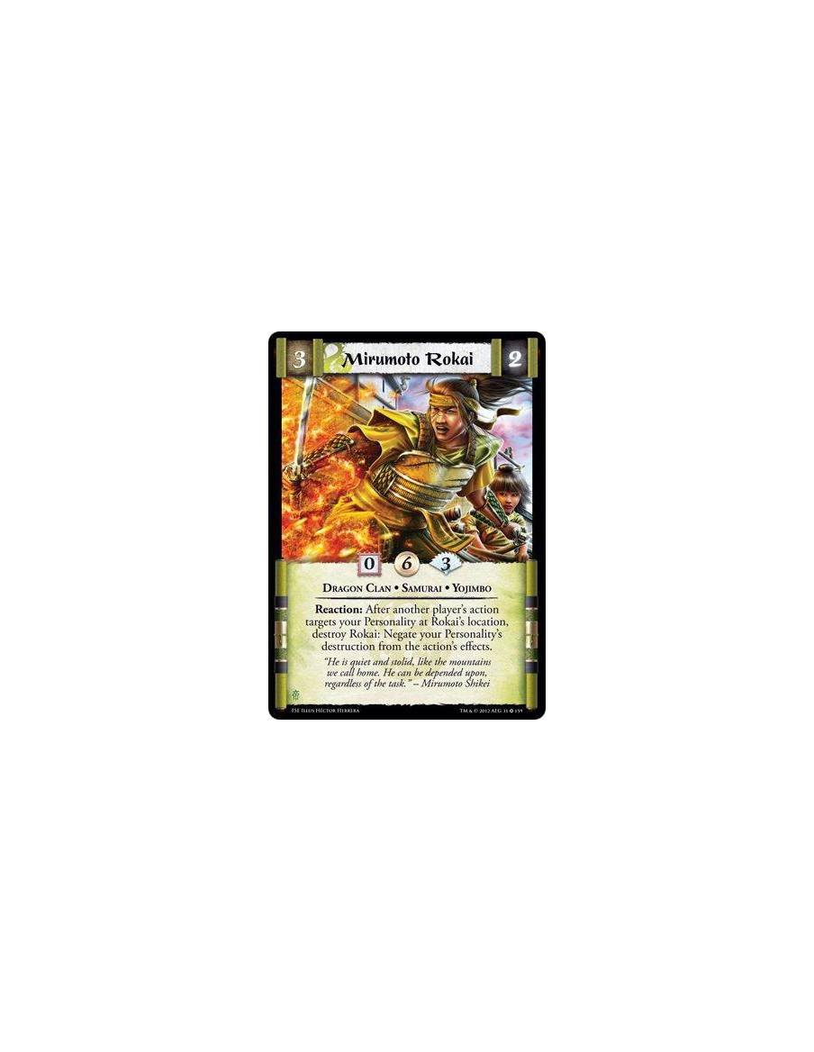 Mirumoto Rokai  - Dragon Clan • Samurai • YojimboReaction: After another player’s action targets your Personality at Rokai’s loc