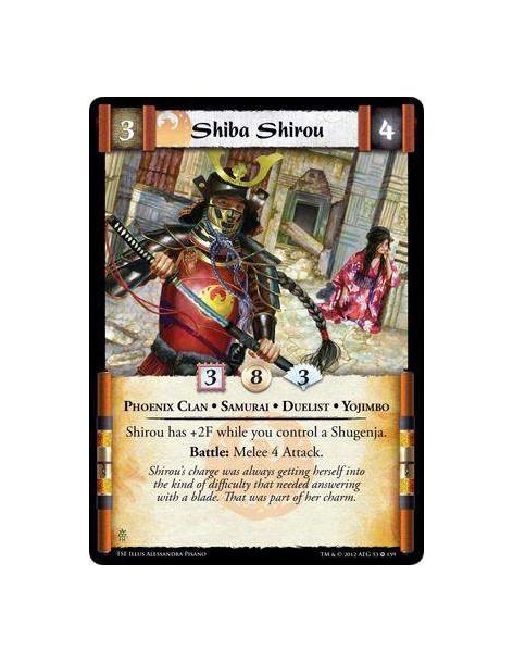 Shiba Shirou  - Phoenix Clan •  Samurai •  Duelist •  YojimboShirou has +2F while you control a Shugenja.  Battle: Melee 4 Attac