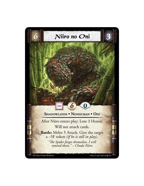 Niiro no Oni  - Shadowlands • Nonhuman • OniAfter Niiro enters play: Lose 3 Honor. Will not attach cards. Battle: Melee 5 Attack