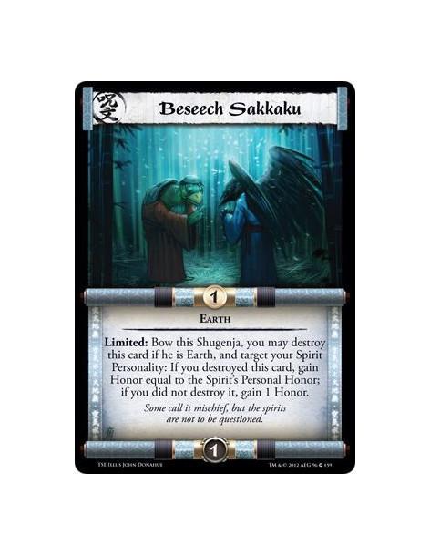 Beseech Sakkaku  - EarthLimited: Bow this Shugenja, you may destroy this card if he is Earth, and target your Spirit Personality