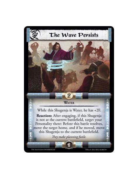 The Wave Persists  - WaterWhile this Shugenja is Water, he has +2F. Reaction: After engaging, if this Shugenja is not at the cur