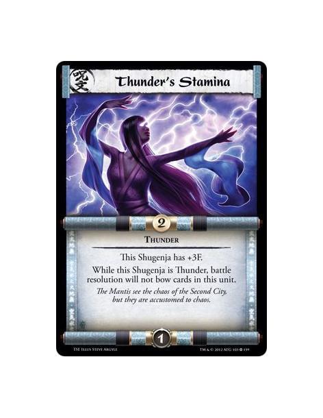 Thunder's Stamina  - ThunderThis Shugenja has +3F. While this Shugenja is Thunder, battle resolution will not bow cards in this 
