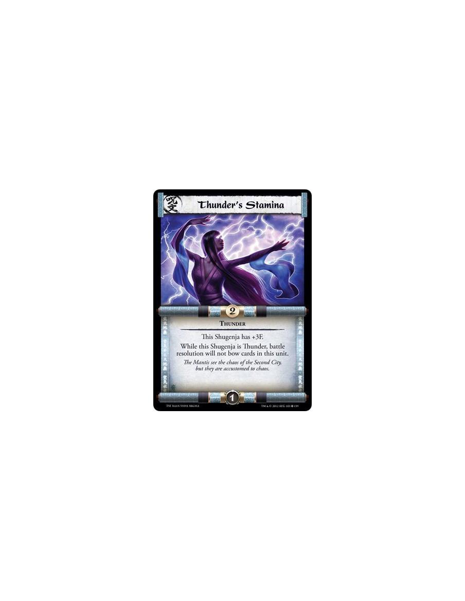 Thunder's Stamina  - ThunderThis Shugenja has +3F. While this Shugenja is Thunder, battle resolution will not bow cards in this 