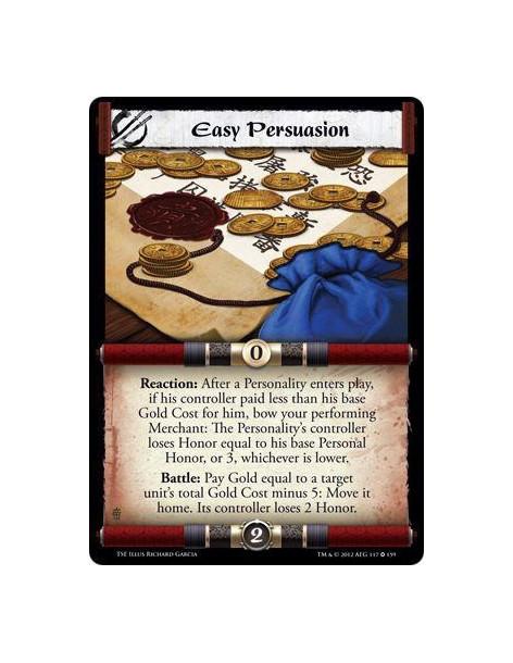 Easy Persuasion  - Reaction: After a Personality enters play, if his controller paid less than his base Gold Cost for him, bow y