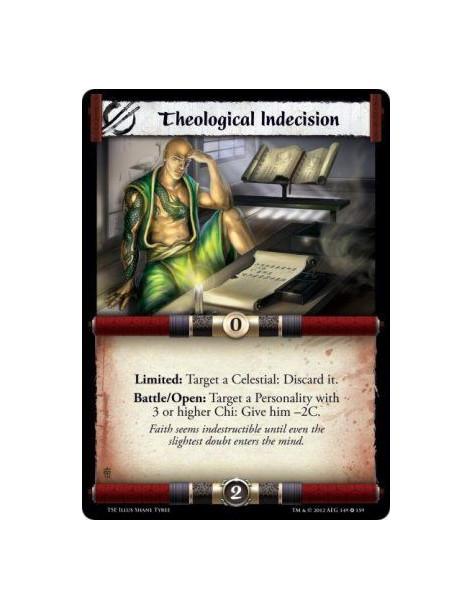 Theological Indecision  - Limited: Target a Celestial: Discard it. Battle/Open: Target a Personality with 3 or higher Chi: Give 