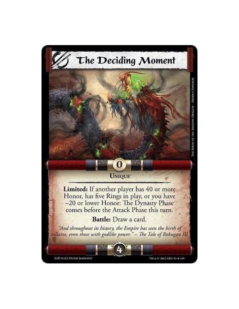 The Deciding Moment  - UniqueLimited: If another player has 40 or more Honor, has 5 Rings in play, or you have –20 or lower Hono